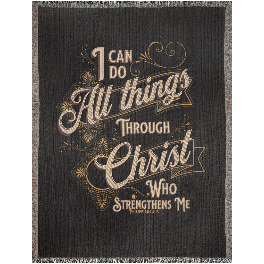 Philippians 4:14 I can do all things through Christ - Woven Blanket