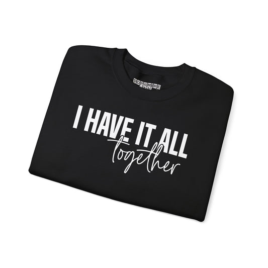 I Have It All Together - I Just Forgot Where I Put It - Unisex Heavy Blend Sweatshirt – Cozy Everyday Warmth