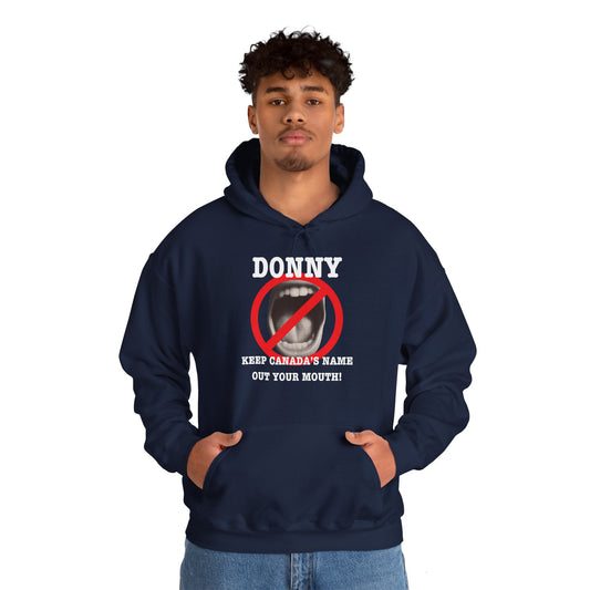 Donny, Keep Canada's Name Out Your Mouth! | Unisex Heavy Blendโข Hooded Sweatshirt