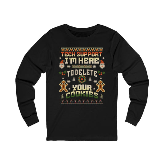 Tech Support - I'm Here to Delete Your Cookies | Unisex Jersey Long Sleeve Tee - Ugly Christmas Sweater