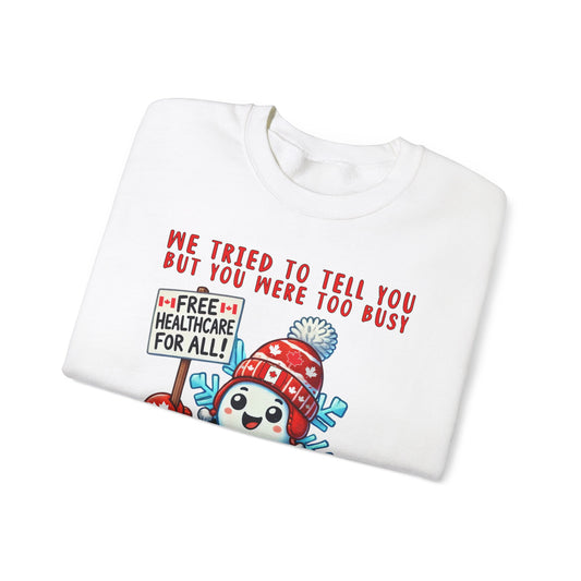 We Tried To Tell You But You Were Too Busy | Unisex Heavy Blend™ Crewneck Sweatshirt - Socialist Snowflakes