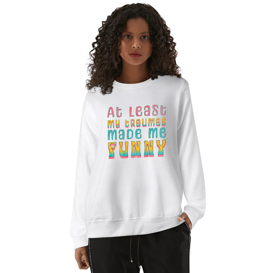 At Least My Traumas Made Me Funny | Unisex 100% Cotton Sweatshirt - Retro Print