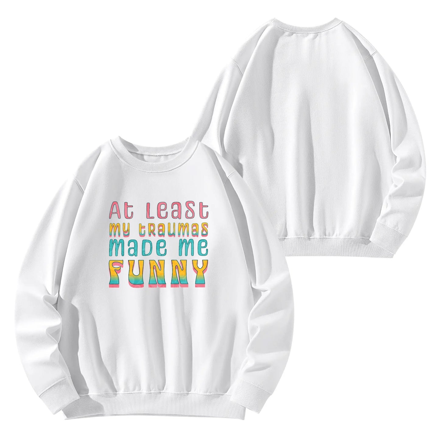 At Least My Traumas Made Me Funny | Unisex 100% Cotton Sweatshirt - Retro Print