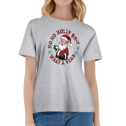 Ho Ho Holly $h*t What A Year - Womens 100% Soft Cotton Christmas T-Shirt