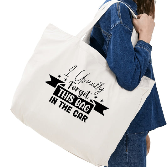 I Usually Forget This Bag In The Car | Eco-Friendly Cotton Tote Bag – Spacious & Durable Design
