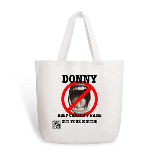 Donny, Keep Canada's Name Out Your Mouth! | 100% Cotton Tote Bag - Eco-Friendly