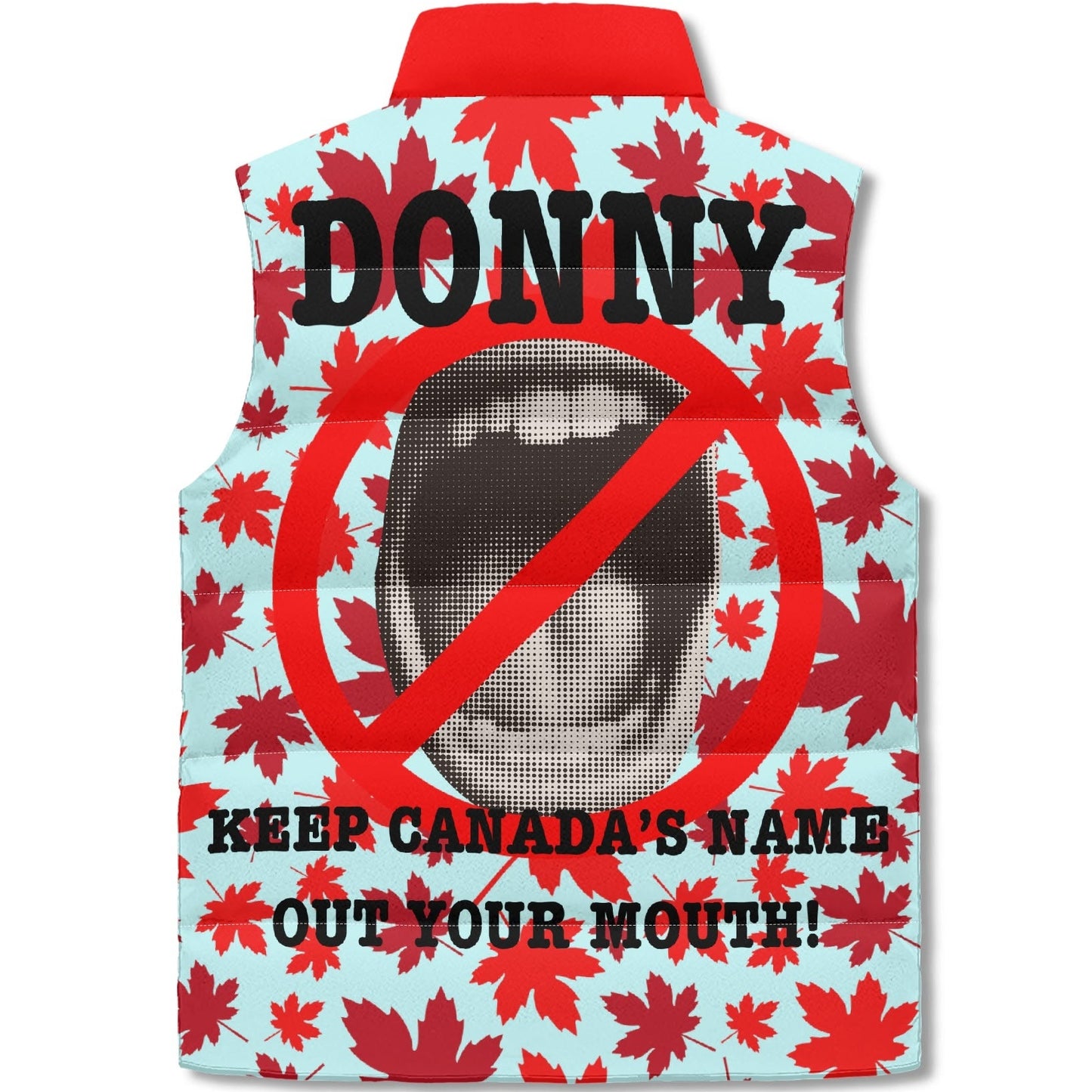 Donny, Keep Canada’s Name Out Your Mouth! | Unisex Lightweight Puffer Vest - All-Weather Protection with Zip Closure