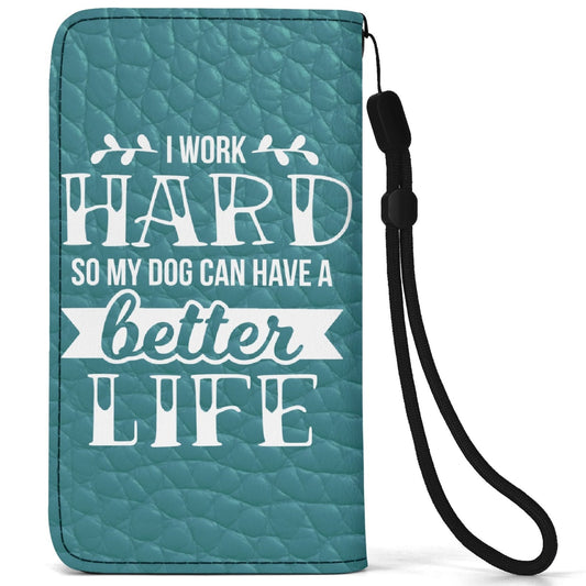 Dog Mama | Flip Phone Wallet Case – Stylish Protection & Function - I Work Hard So My Dog Can Have A Better Life - Black Interior