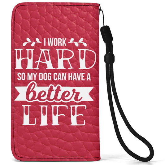 Dog Mama | Flip Phone Wallet Case – Stylish Protection & Function - I Work Hard So My Dog Can Have A Better Life - Brown Interior