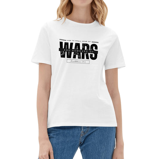 And Ye Shall Hear of Wars & Rumours of Wars | Womens 100% Soft Cotton T-Shirt - Matthew 24:6