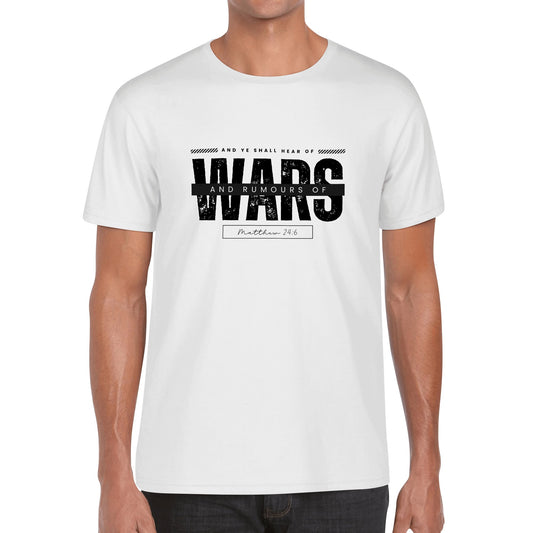 And Ye Shall Hear of Wars & Rumours of Wars | Mens 100% Soft Cotton T-Shirt - Matthew 24:6