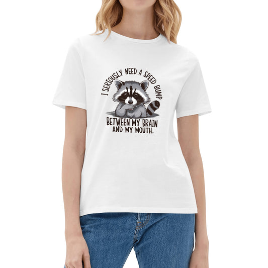 I Seriously Need A Speed Bump Between My Brain And My Mouth | Women's 100% Soft Cotton T-Shirt