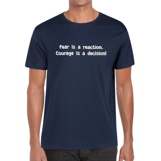 Fear is a reaction. Courage is a decision! | Men's 100% Soft Cotton T-Shirt