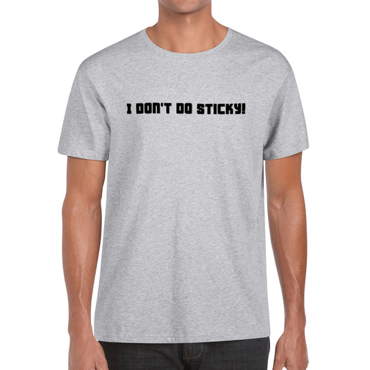 I Don't Do Sticky! | Men's 100% Soft Cotton T-Shirt - Comfortable & To The Point