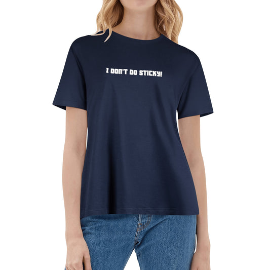 I Don't Do Sticky! | Women's 100% Soft Cotton T-Shirt - Comfortable & To The Point