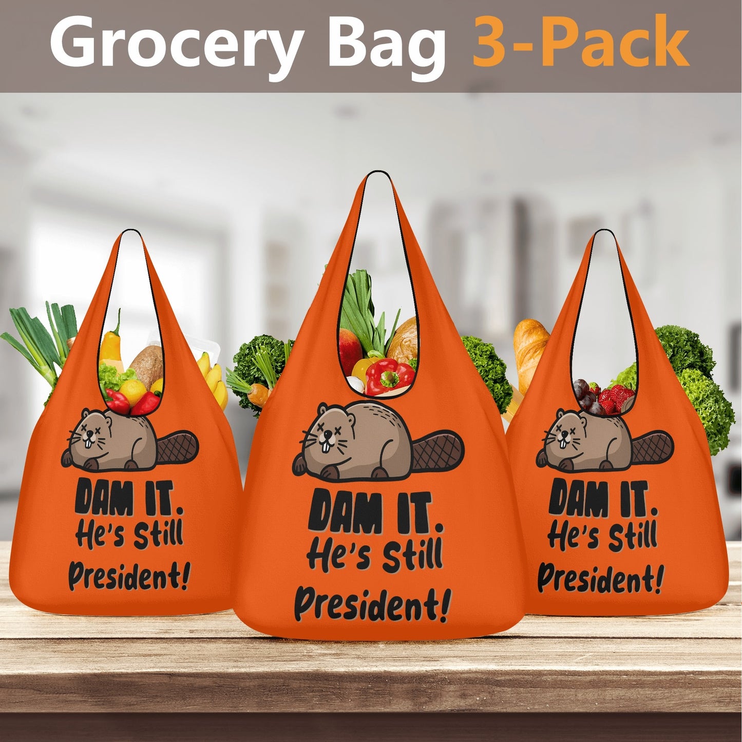 Dam It! He's Still President! | 3-Pack Grocery Bags - Durable, Reusable & Eco-Friendly - Bold and Fun Shopping Bags