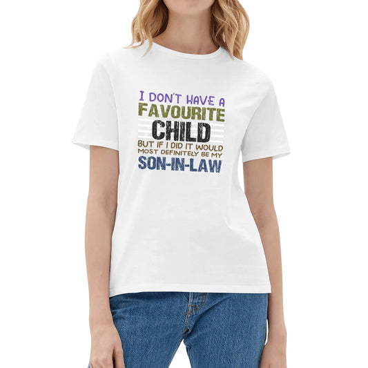 I Don't Have A Favourite Child | Women's 100% Soft Cotton T-Shirt - Comfortable & Fun
