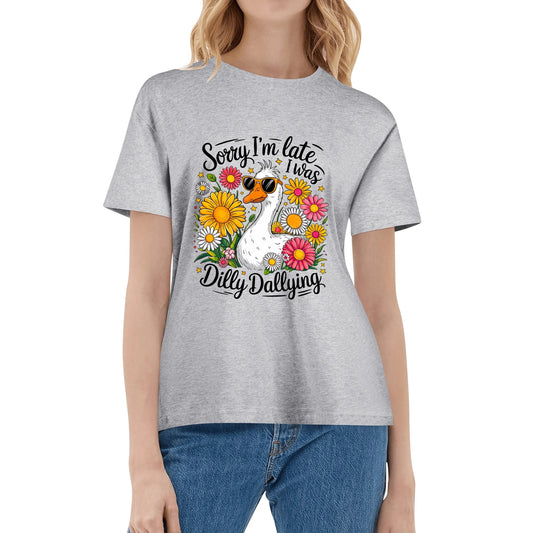 Sorry I'm Late I Was Dilly Dallying | Women's 100% Soft Cotton T-Shirt - Comfortable & Fun