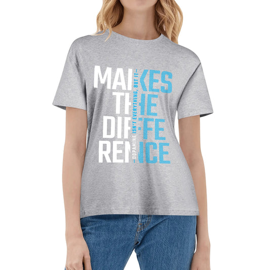 Dopamine Makes The Difference - Blues | Women's 100% Soft Cotton T-Shirt - Comfortable & Fun