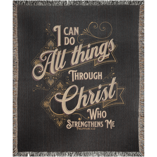 Philippians 4:14 I can do all things through Christ - Woven Blanket