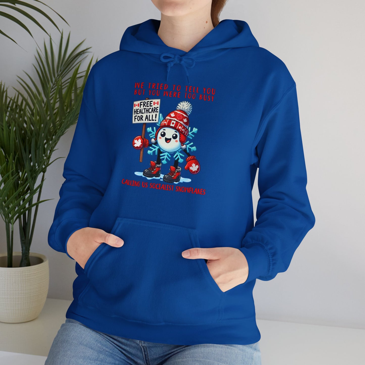 We Tried To Tell You But You Were Too Busy | Unisex Heavy Blend™ Hooded Sweatshirt - Socialist Snowflakes