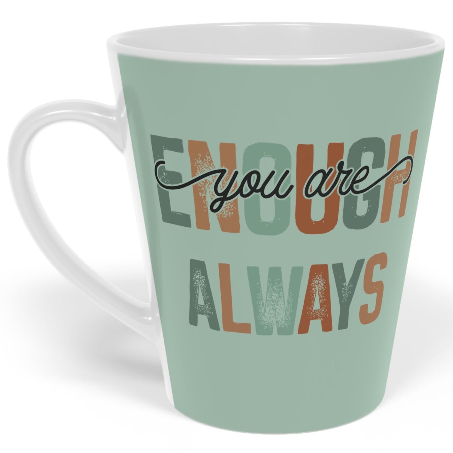 You Are Enough - Always - Ceramic Latte Mug, 12oz