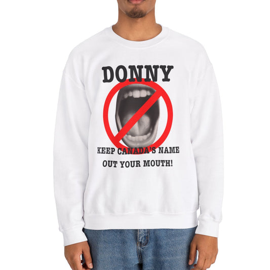 Donny, Keep Canada's Name Out Your Mouth! | Unisex Heavy Blendโข Crewneck Sweatshirt