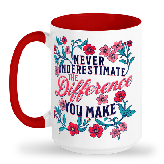Never Underestimate the Difference You Make - 15 oz Ceramic 2-Tone Mug
