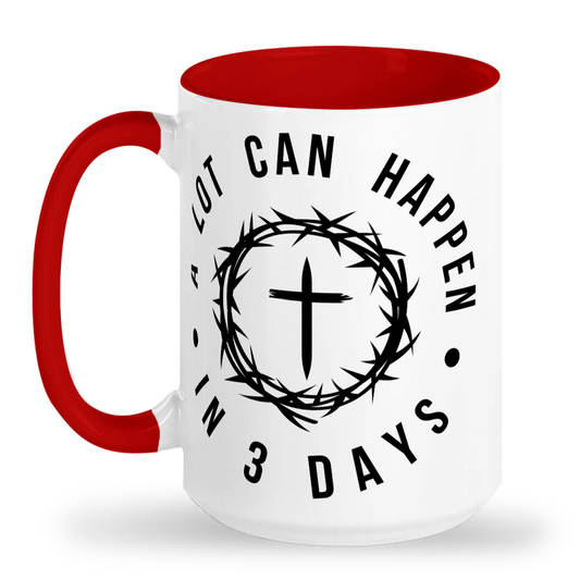A Lot Can Happen In 3 Days - 2-Toned Christian Easter 15oz Ceramic Mug