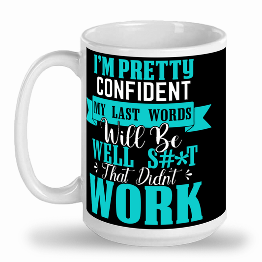 My Last Words - 2-Tone 15oz Ceramic Mug