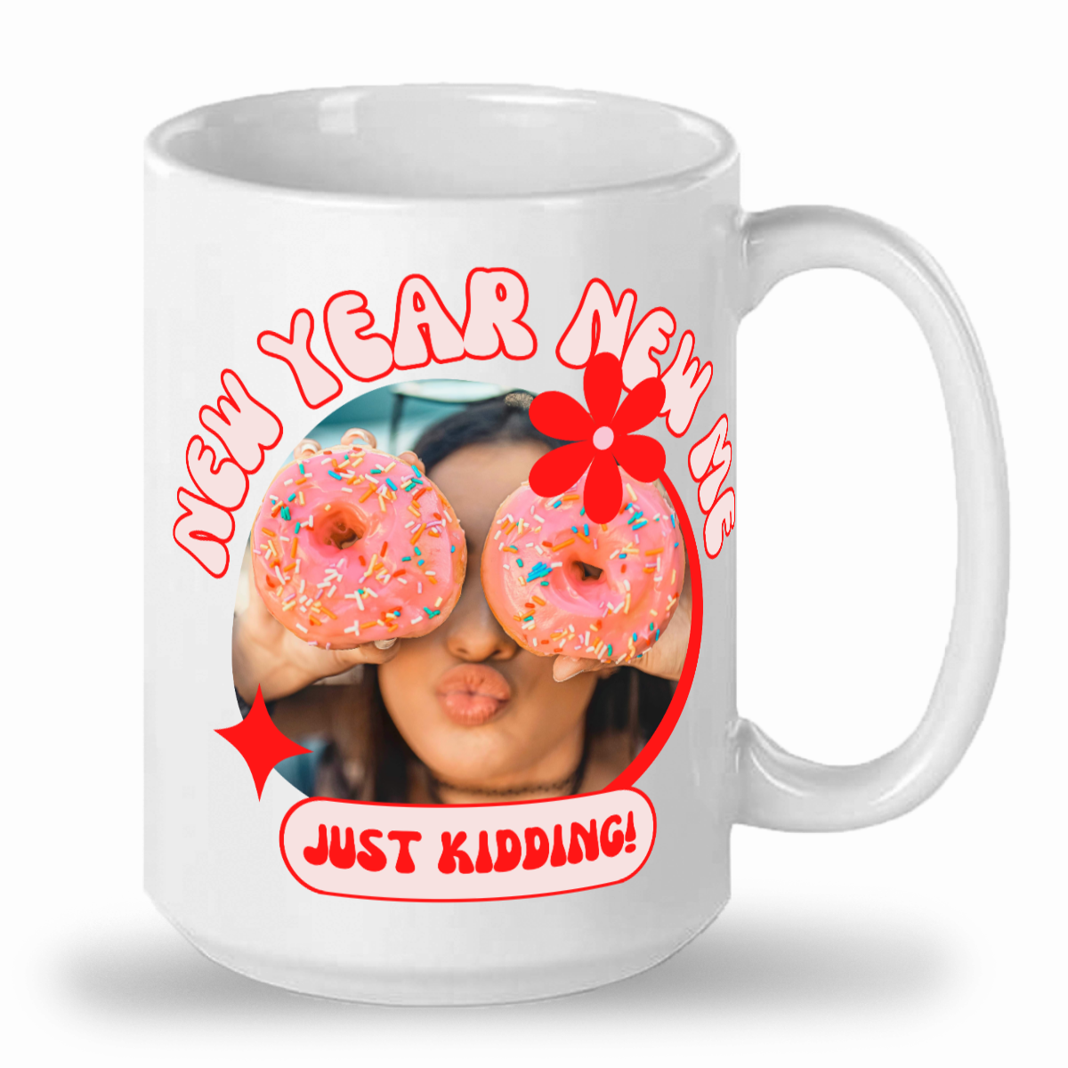 New Year New Me - Just Kidding 15oz Ceramic Mug