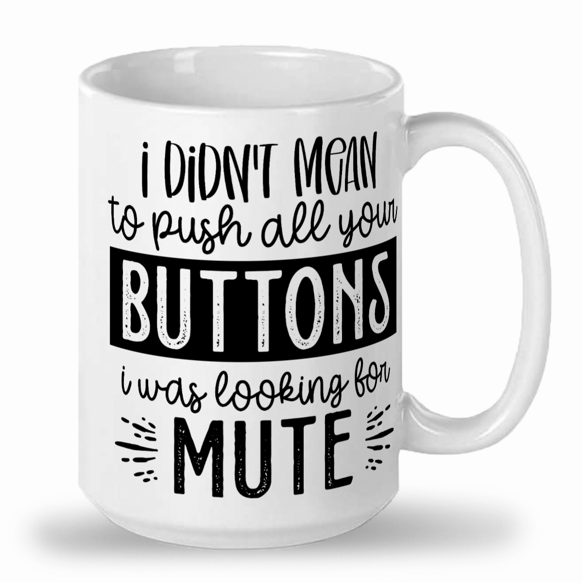I Didn't Mean To Push All Your Buttons - 2-Tone Ceramic Mug