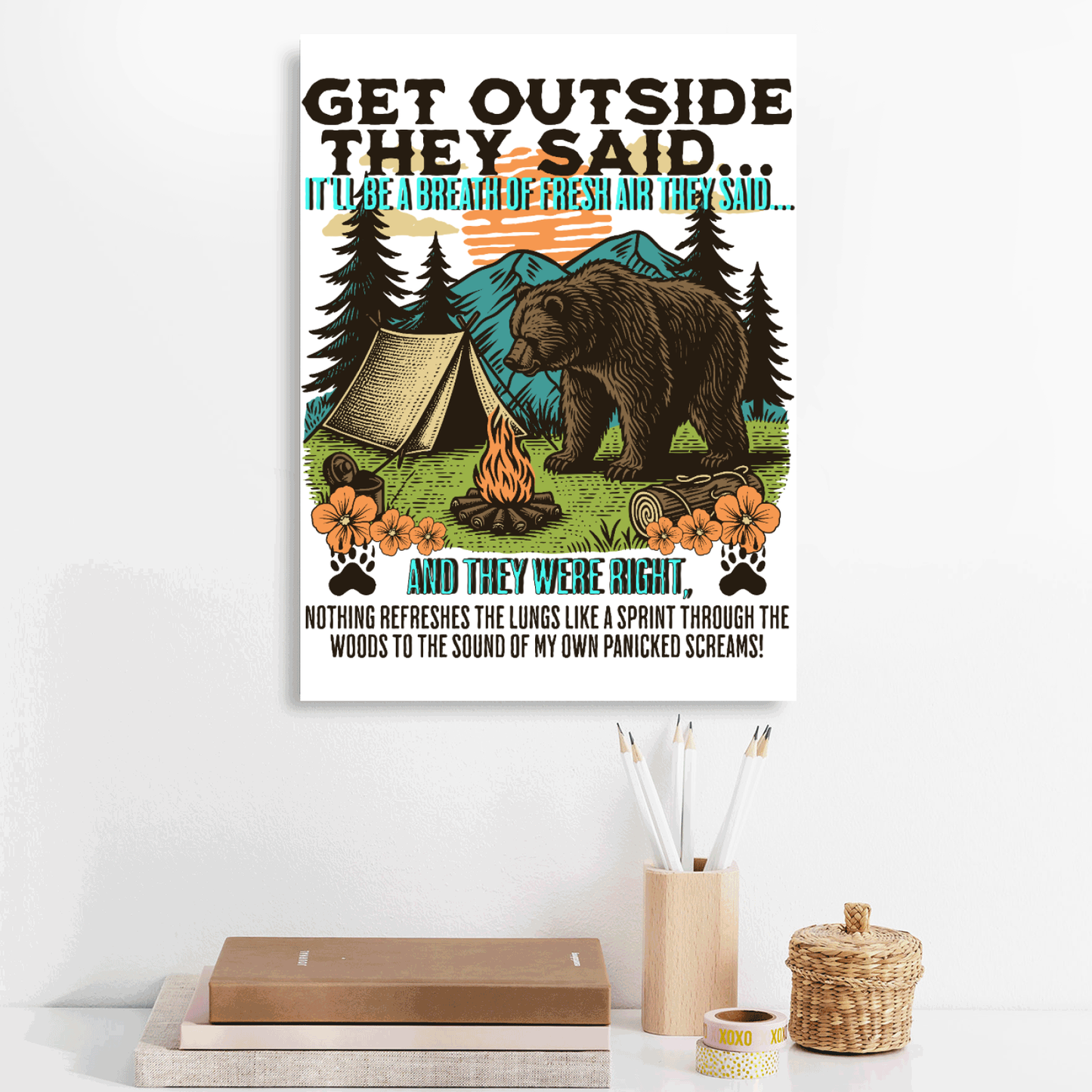 Get Outside They Said... 15mil Canvas mounted on stretcher bars