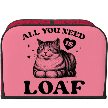 All You Need Is Loaf 4-Slice Toaster Cover – Durable, Protective, and For Cat Lovers