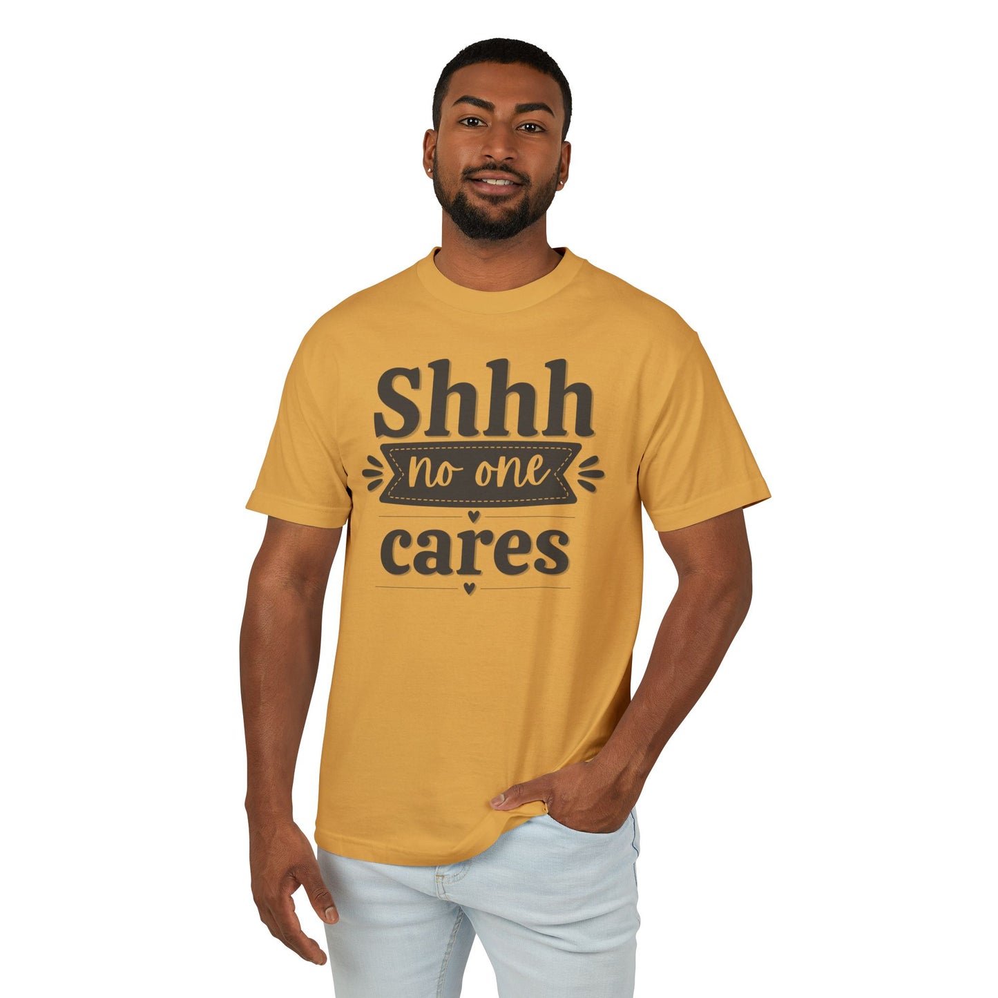 Shhh No One Cares - Fun Unisex Garment-Dyed Premium Heavyweight Cotton Tee