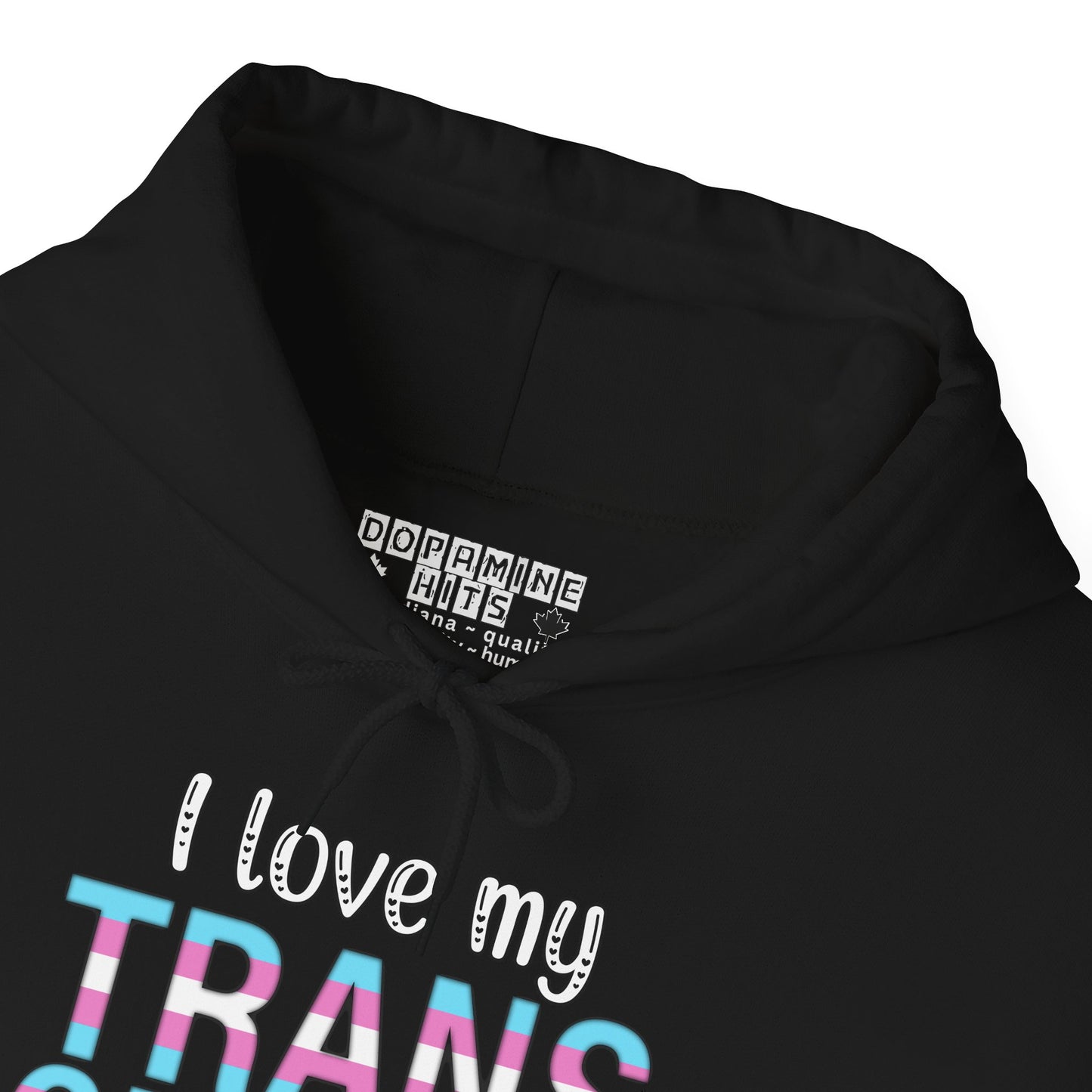 Black hoodie with 'I love my TRANS' text and Dopamine Hits logo.