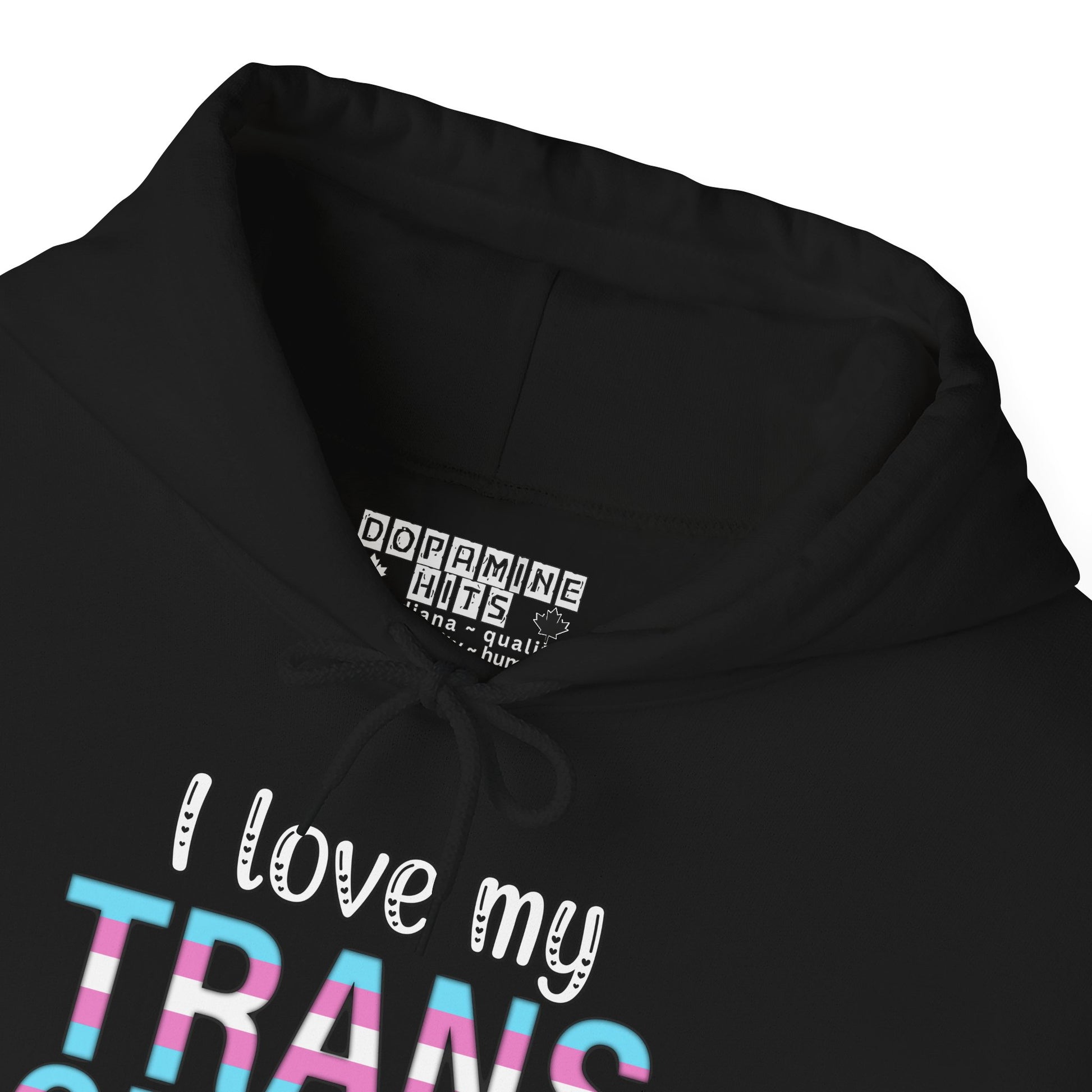 Black hoodie with 'I love my TRANS' text and Dopamine Hits logo.