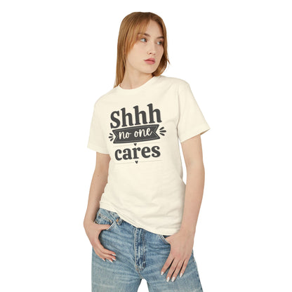 Shhh No One Cares - Fun Unisex Garment-Dyed Premium Heavyweight Cotton Tee