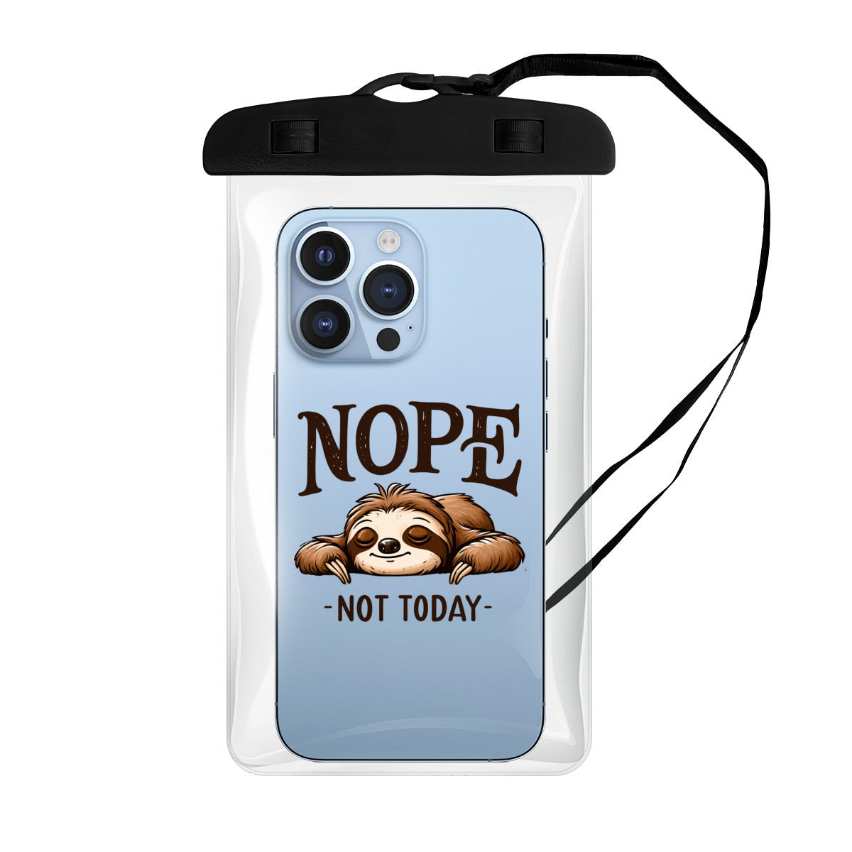 Nope Not Today - Clear Waterproof Phone Protection Pouch/Case Fits Phones Up To 7.0"