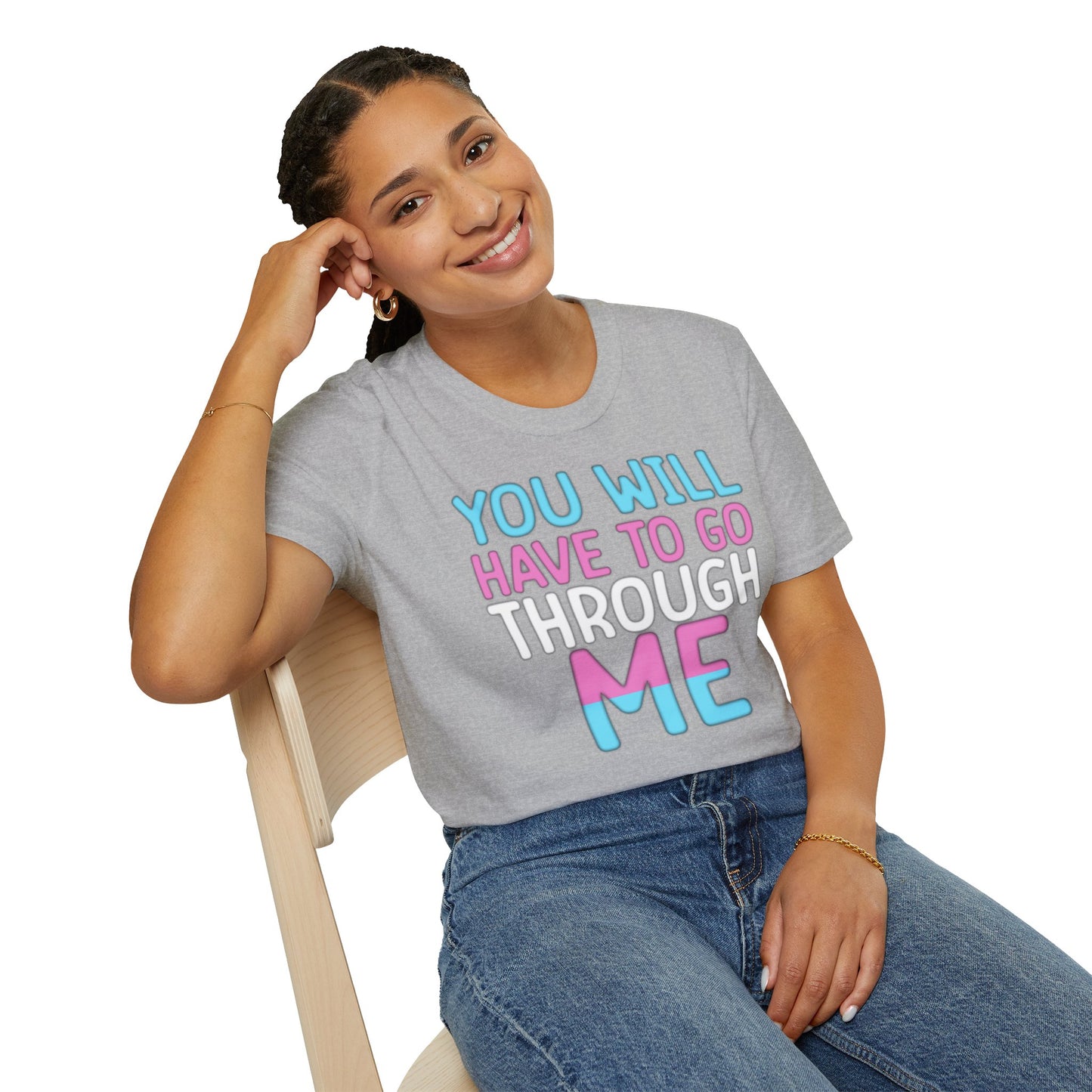 You Will Have To Go Through Me | Unisex Soft Cotton T-Shirt - Transgender