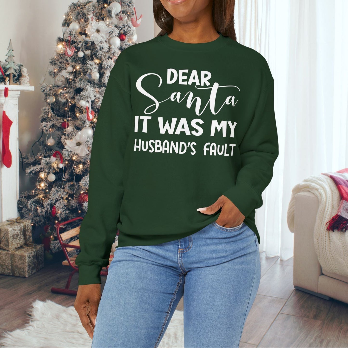 Dear Santa It Was My Husband's Fault - Seasonal Christmas Sweatshirt: Heavy Cotton Poly Blend