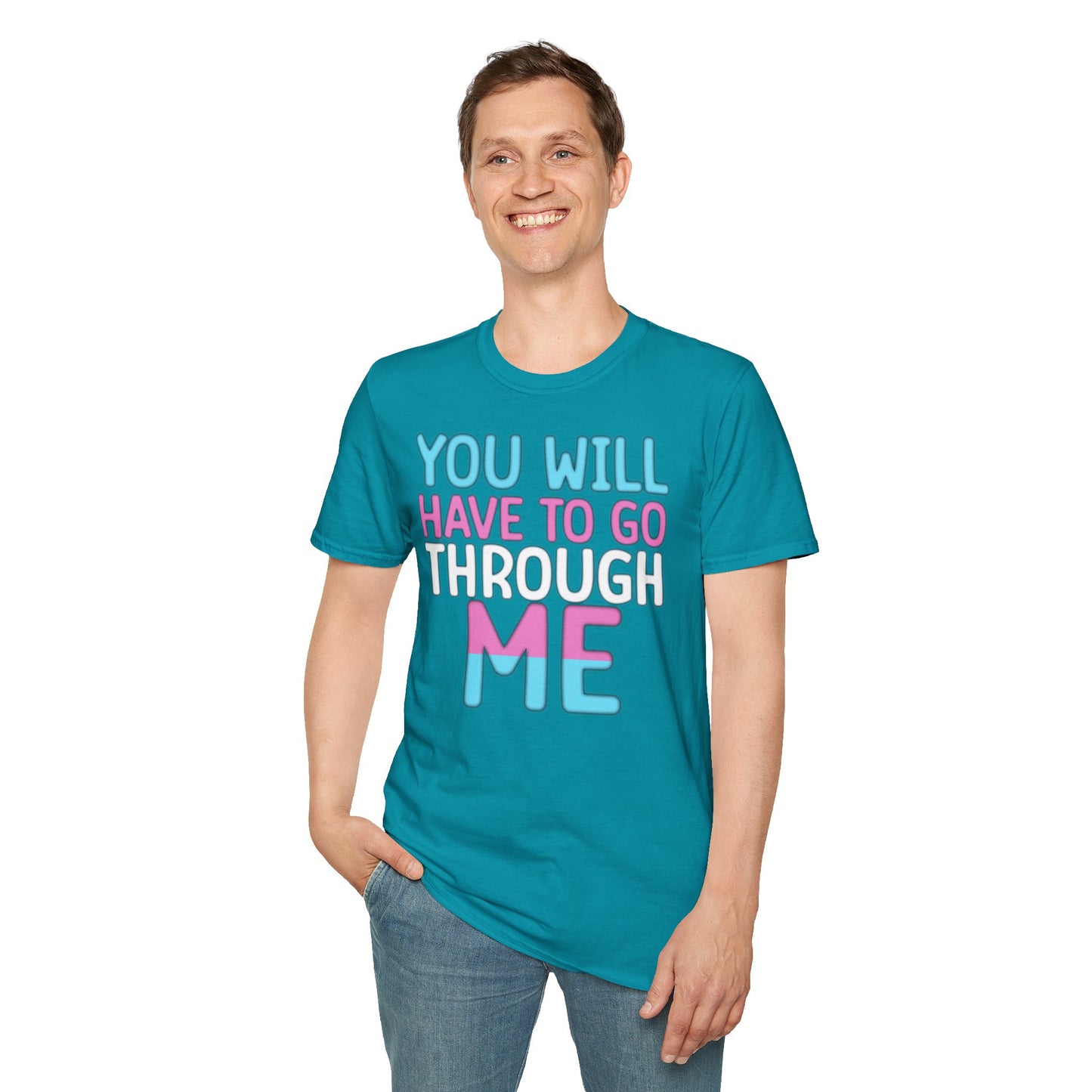 You Will Have To Go Through Me | Unisex Soft Cotton T-Shirt - Transgender