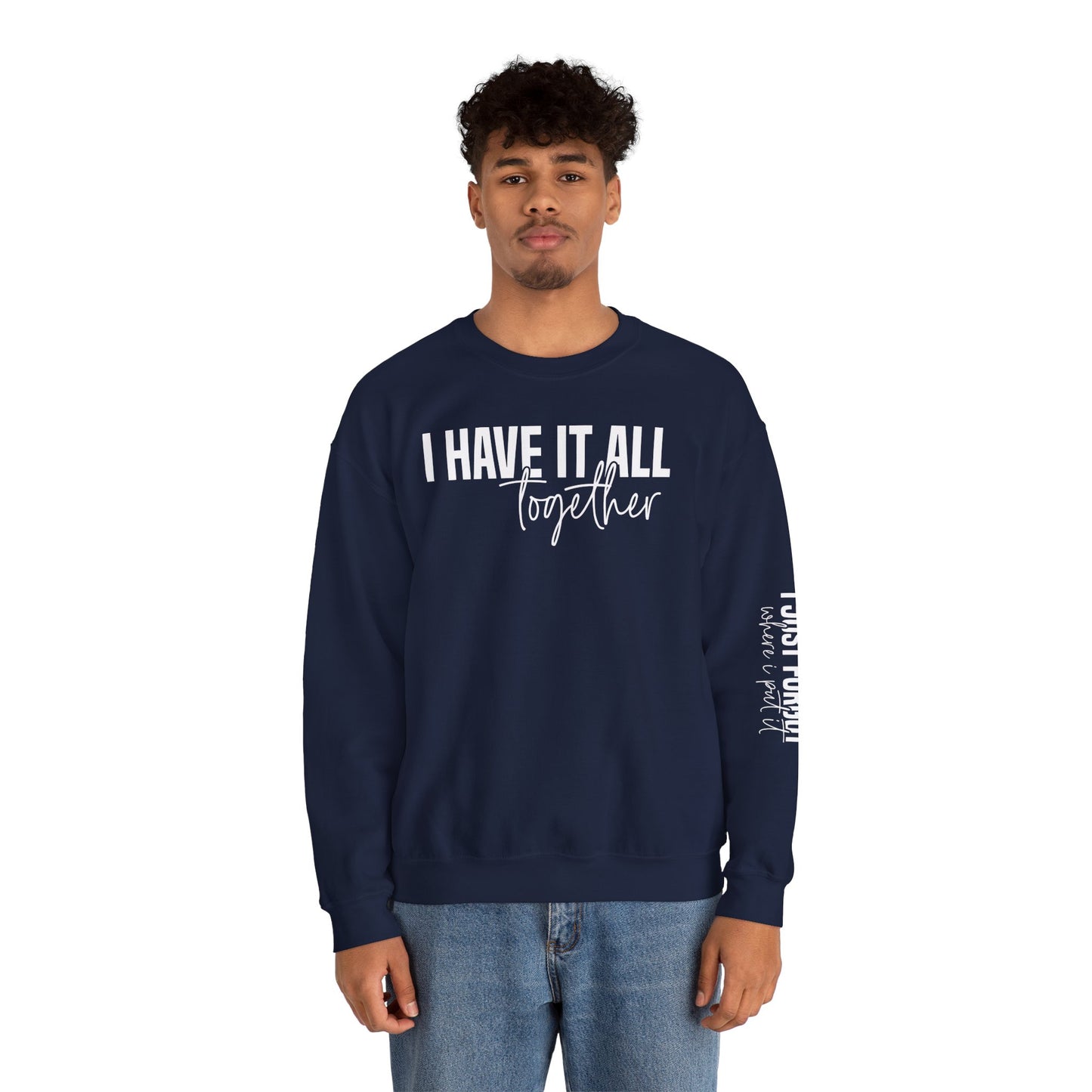 I Have It All Together - I Just Forgot Where I Put It - Unisex Heavy Blend Sweatshirt – Cozy Everyday Warmth