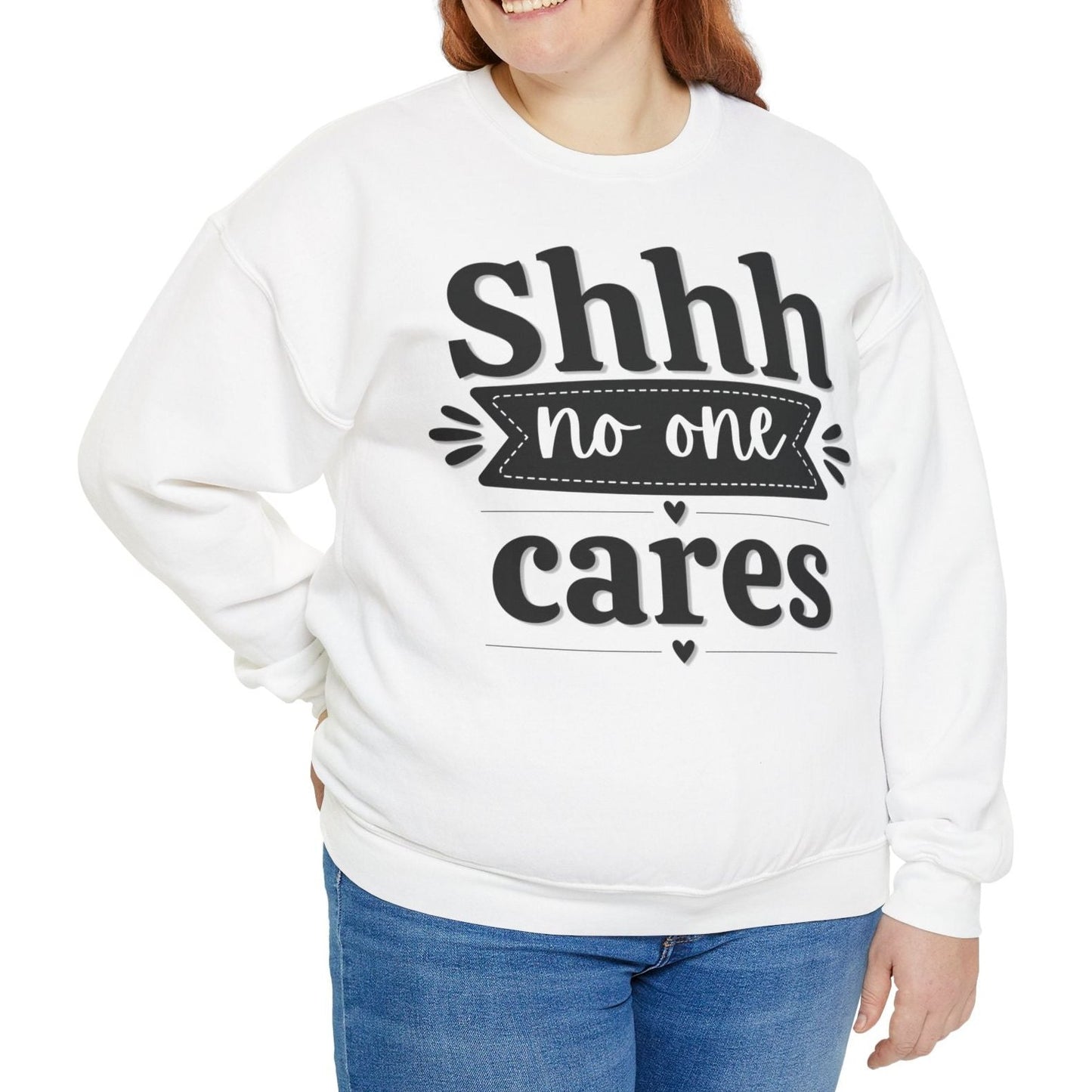 Shhh No One Cares - Seasonal Unisex Heavy Blend Sweatshirt – Limited Time!