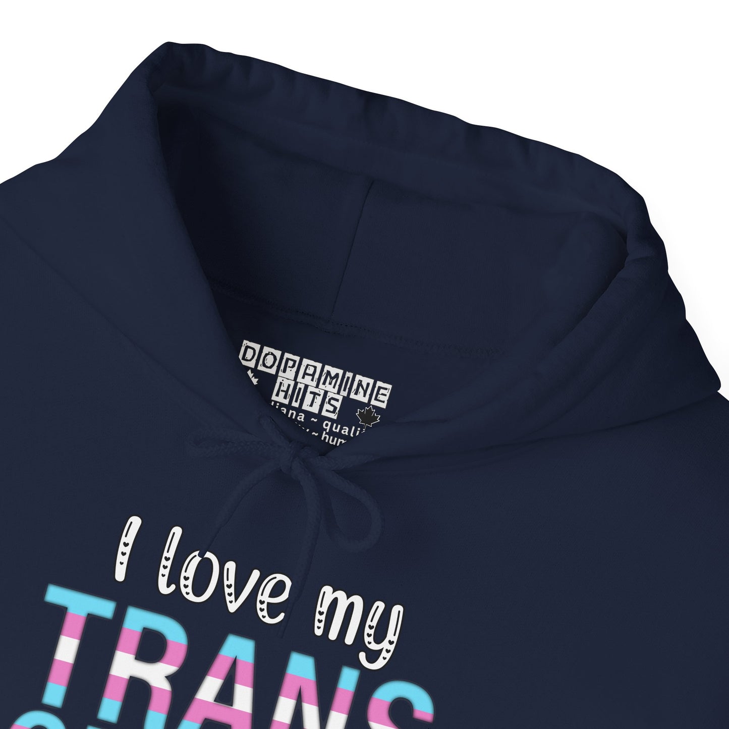 Navy blue hoodie with 'I love my TRANS' text and Dopamine Hits label.