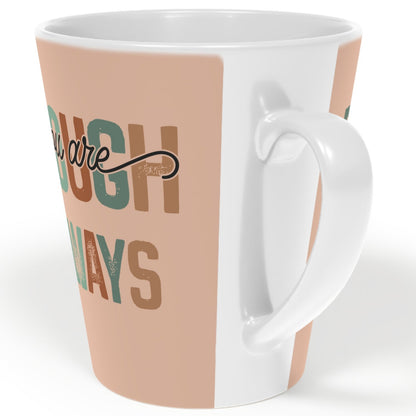 You Are Enough - Always - Ceramic Latte Mug, 12oz - White