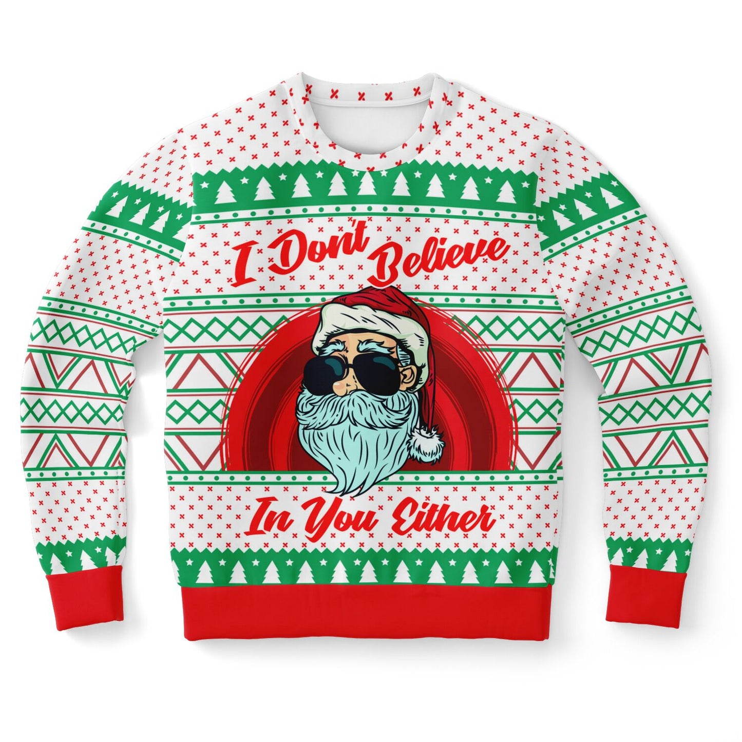 Santa: I don't believe in you either Ugly Sweater - Fashion Sweatshirt