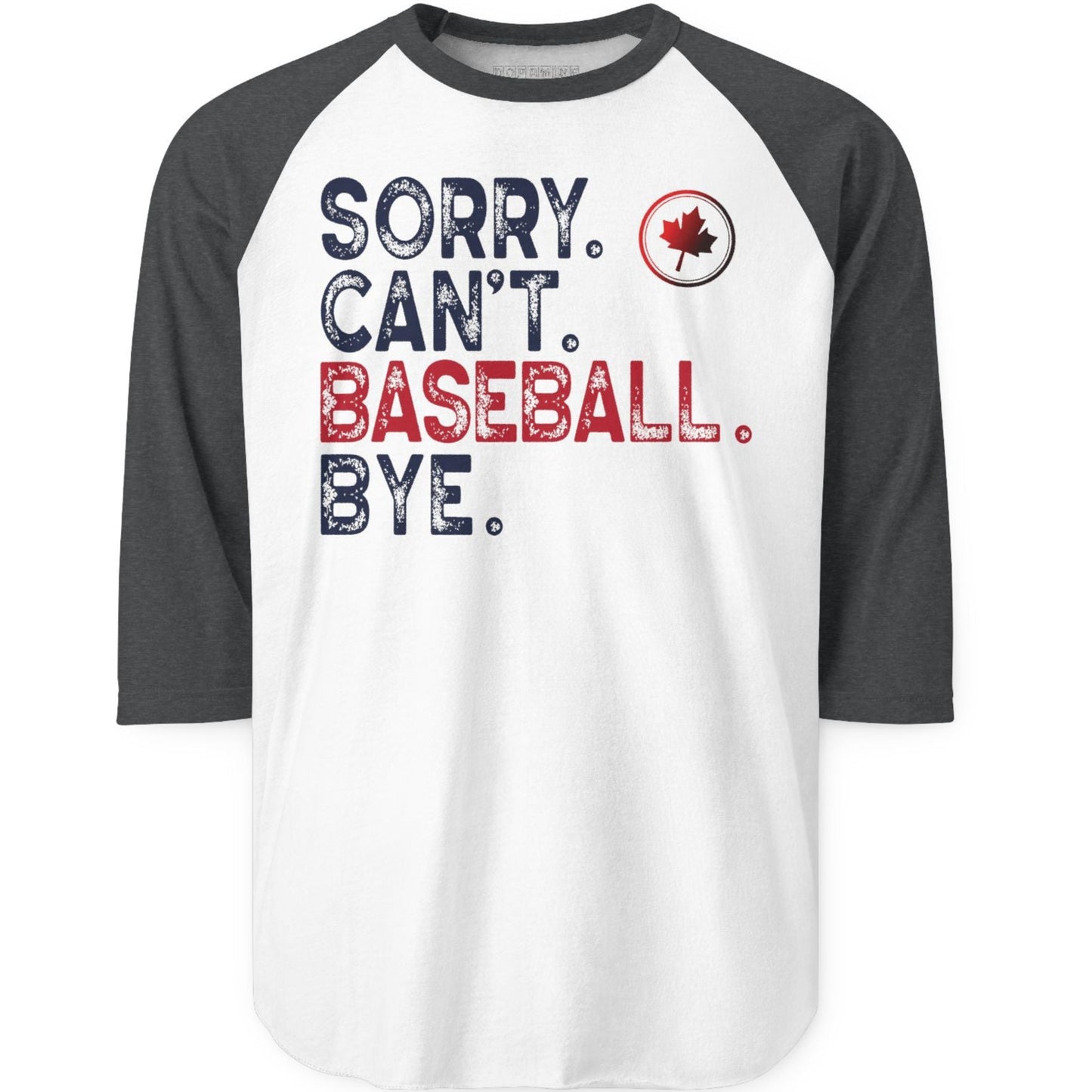 Sorry Can't Baseball Bye | Unisex Three-Quarter Sleeve Raglan Shirt - Canadian Maple Leaf