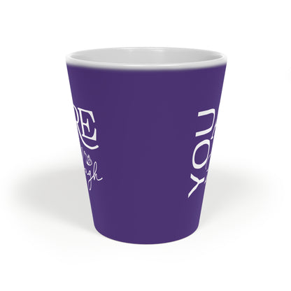 You Are Enough - Ceramic Latte Mug, 12oz -  Purple