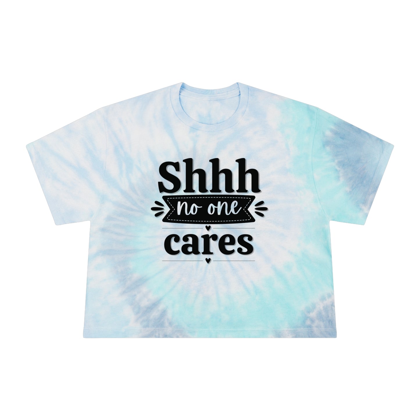 Shhh No One Cares - Women's Tie-Dye Crop Tee